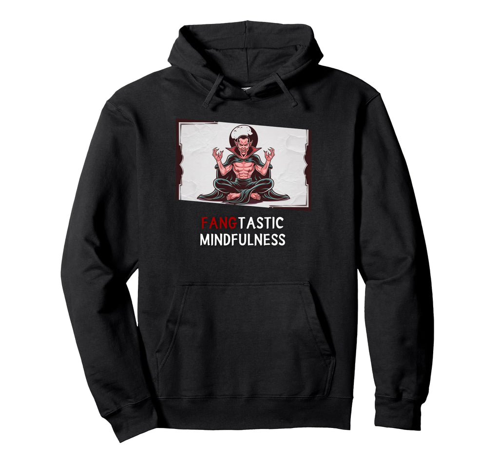 Fangtastic Mindfulness Funny Hoodie - Casual Everyday Wear Unisex - T-Shirt, Sweatshirt, Hoodie