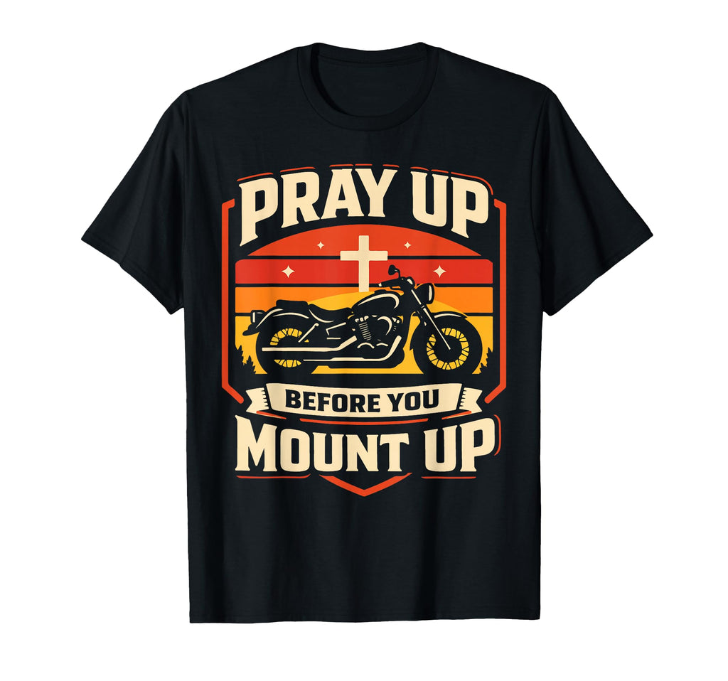Christian Motorcycle Biker Pray Up T-Shirt - Unique Graphic Men Women - T-Shirt, Sweatshirt, Hoodie