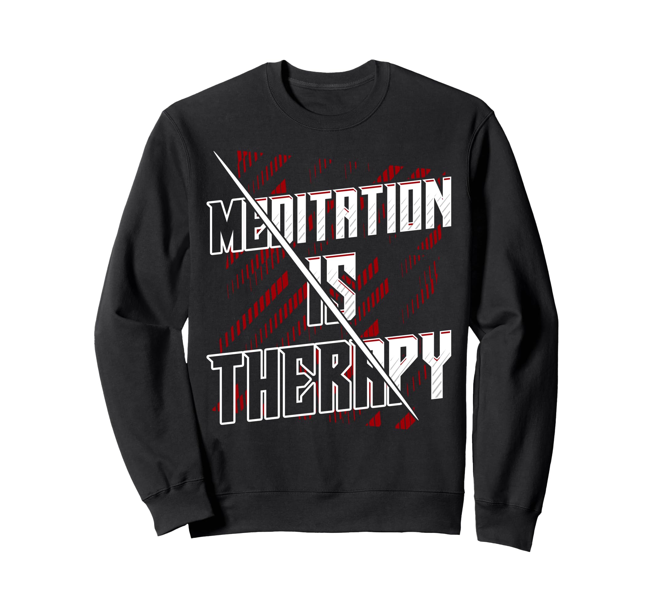 Meditation Is Therapy Mindfulness Sweatshirt - Casual Everyday Wear Unisex - T-Shirt, Sweatshirt, Hoodie