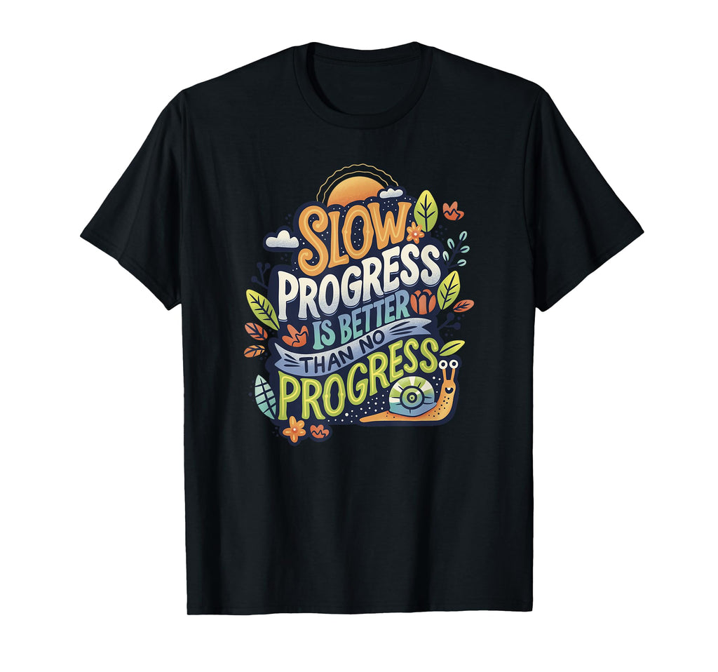 Snail Slow Progress Self Care Mental T-Shirt - Streetwear Style Unisex - T-Shirt, Sweatshirt, Hoodie