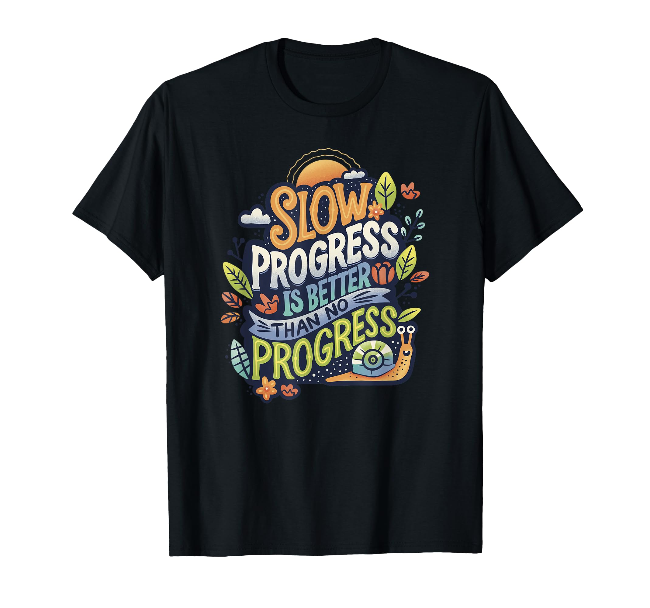 Snail Slow Progress Self Care Mental T-Shirt - Streetwear Style Unisex - T-Shirt, Sweatshirt, Hoodie