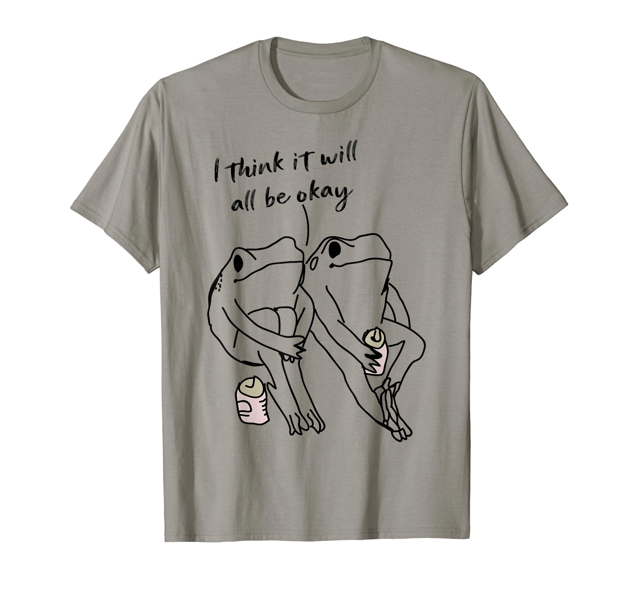 Frog I Think It Will All Be Okay Self T-Shirt - Graphic Print for Adults - T-Shirt, Sweatshirt, Hoodie