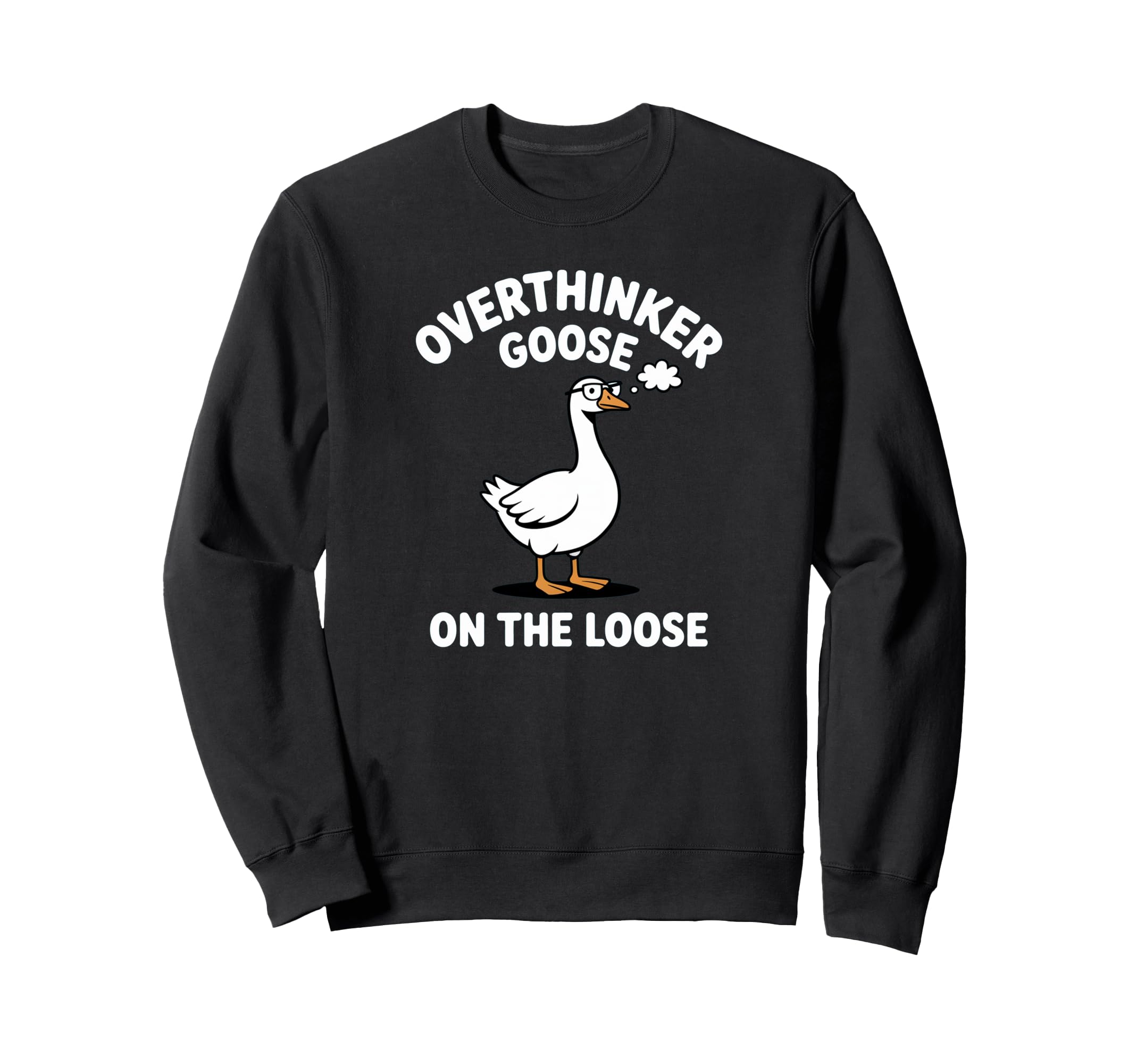 Overthinker Goose Loose Pun Meme Sweatshirt - Custom Art Print Unisex - T-Shirt, Sweatshirt, Hoodie