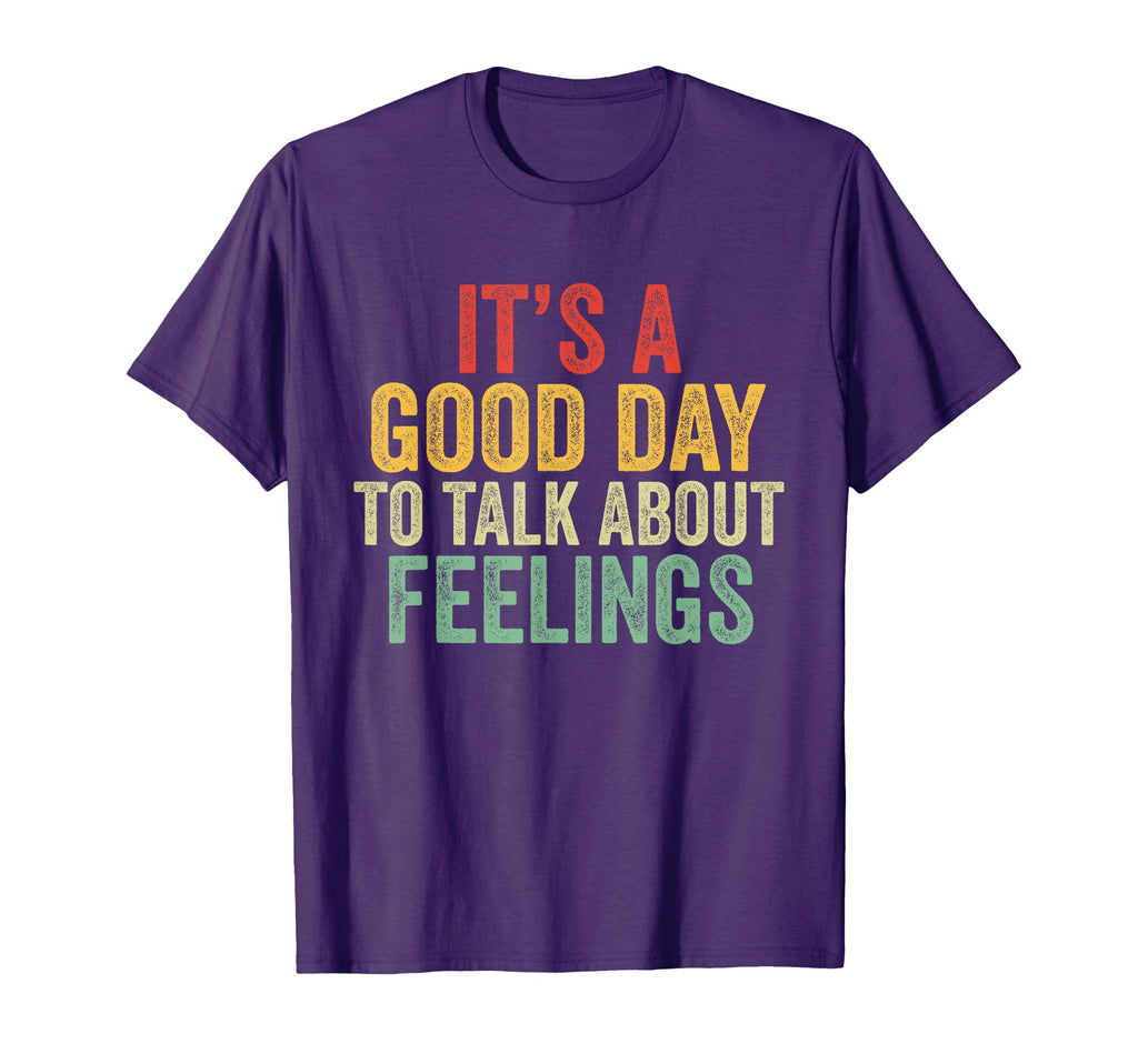 Its Good Day To Talk About Feelings T-Shirt - Custom Art Print for Adults - T-Shirt, Sweatshirt, Hoodie
