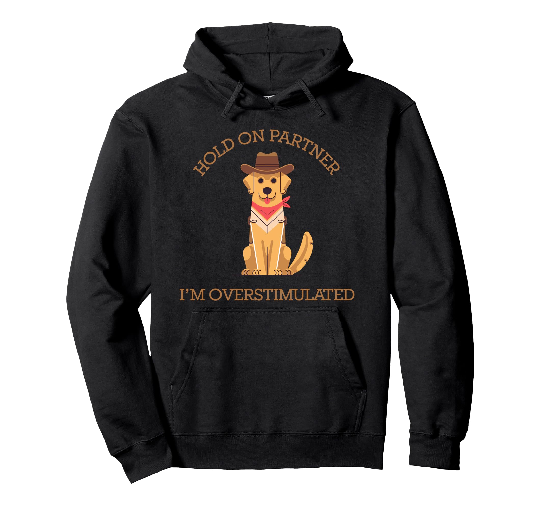 Hold Partner Im Overstimulated Western Hoodie - Graphic Print for Adults - T-Shirt, Sweatshirt, Hoodie