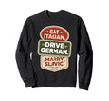 Eat Italian Drive German Marry Sweatshirt - Fun Novelty Design for Adults - T-Shirt, Sweatshirt, Hoodie