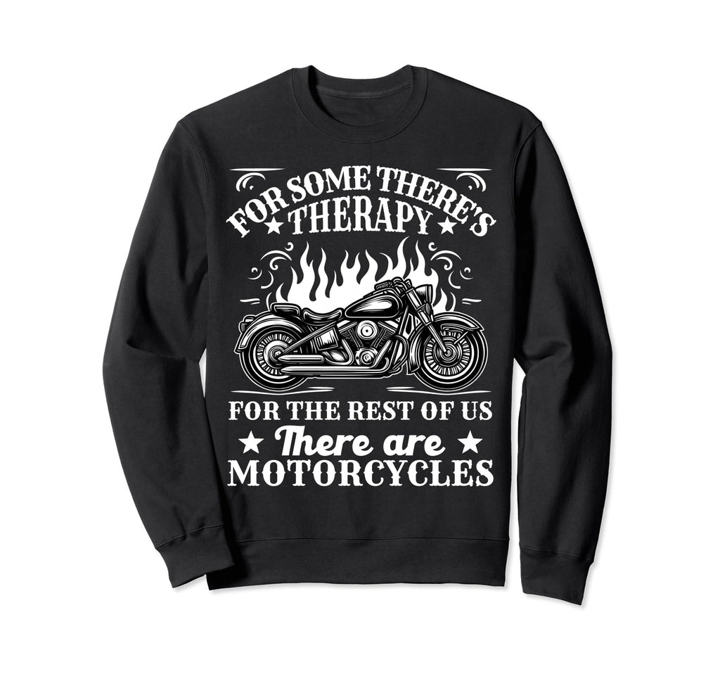 Some Theres Therapy Motorcycle Rider Sweatshirt - Graphic Print Men Women - T-Shirt, Sweatshirt, Hoodie