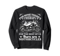 Some Theres Therapy Motorcycle Rider Sweatshirt - Graphic Print Men Women - T-Shirt, Sweatshirt, Hoodie