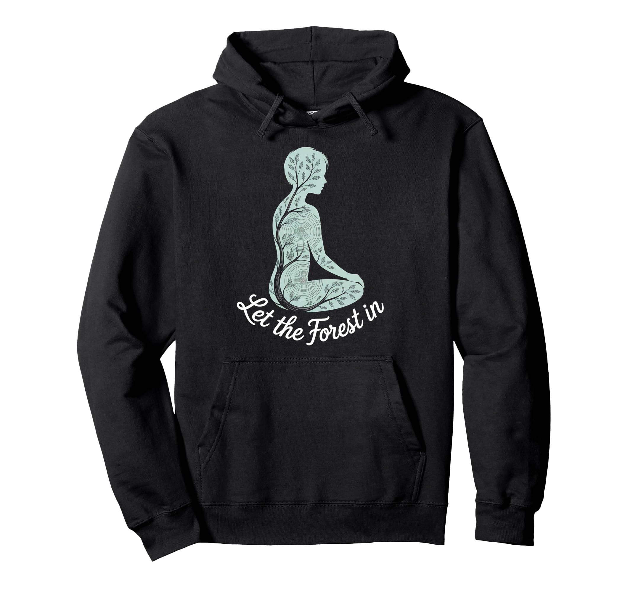 Let Forest Nature Mindfulness Hoodie - Casual Everyday Wear Unisex - T-Shirt, Sweatshirt, Hoodie