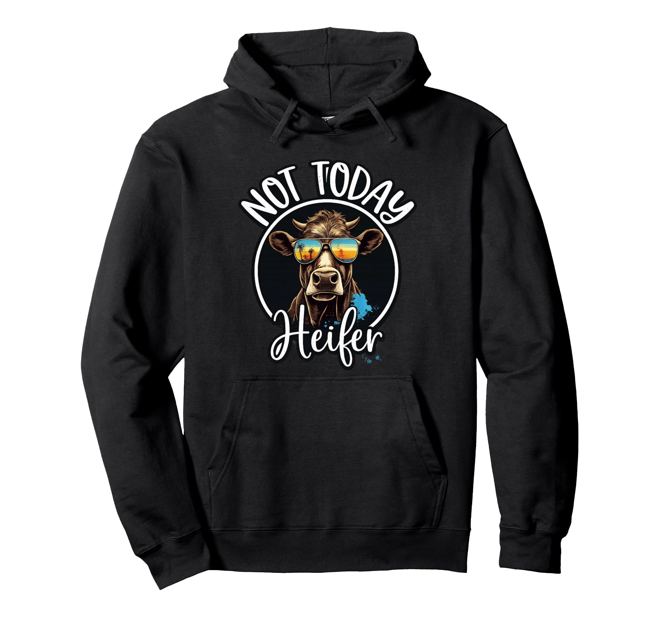 Not Today Heifer Funny Cow Western Farm Hoodie - Trendy Graphic Unisex - T-Shirt, Sweatshirt, Hoodie