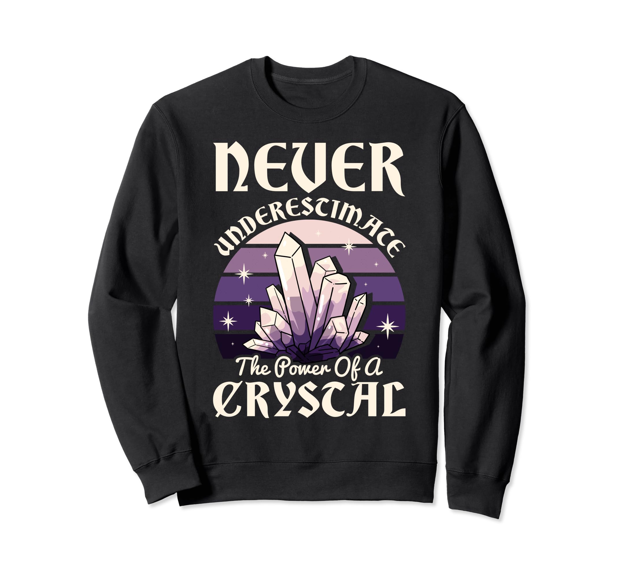 Never Underestimate Power Crystal Sweatshirt - Trendy Graphic for Adults - T-Shirt, Sweatshirt, Hoodie