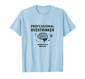 Professional Overthinker Credentials T-Shirt - Fun Novelty Design Unisex - T-Shirt, Sweatshirt, Hoodie
