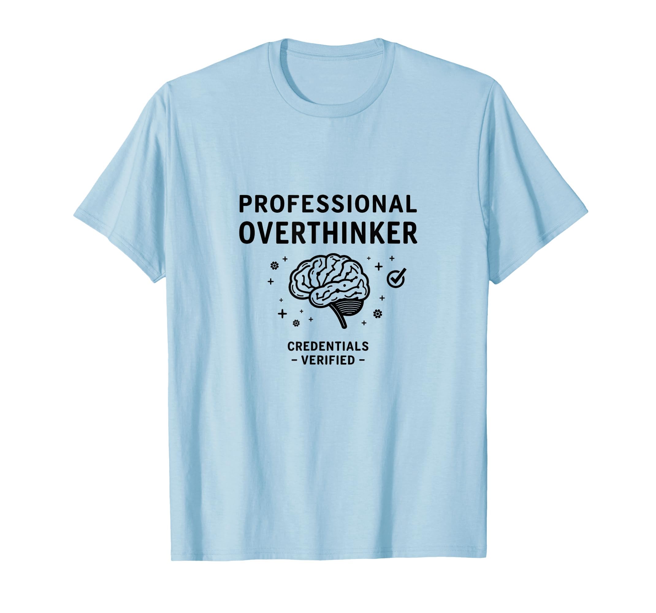 Professional Overthinker Credentials T-Shirt - Fun Novelty Design Unisex - T-Shirt, Sweatshirt, Hoodie
