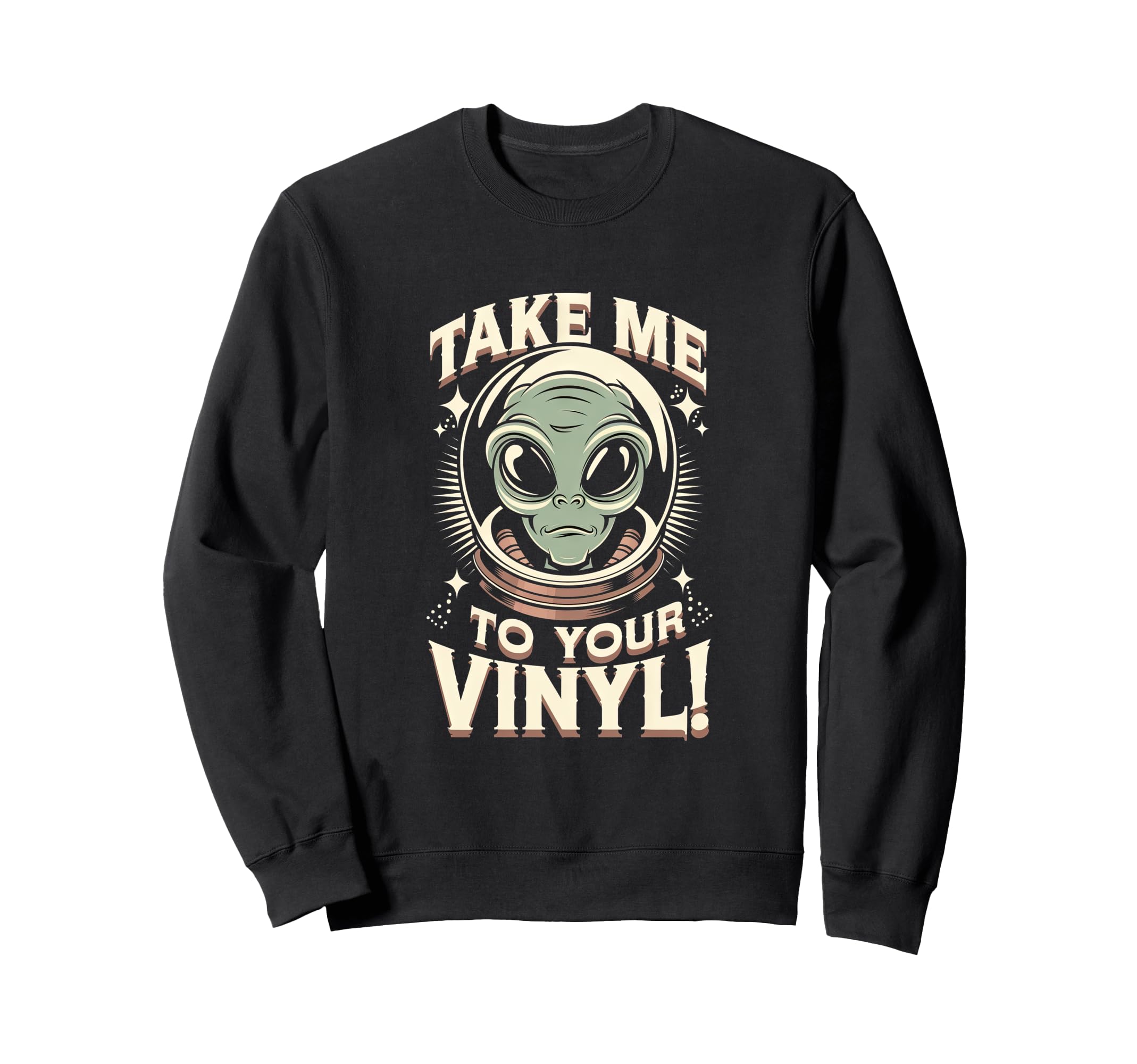 Take Me To Your Vinyl Funny Alien 60S Sweatshirt - Novelty Apparel Unisex - T-Shirt, Sweatshirt, Hoodie