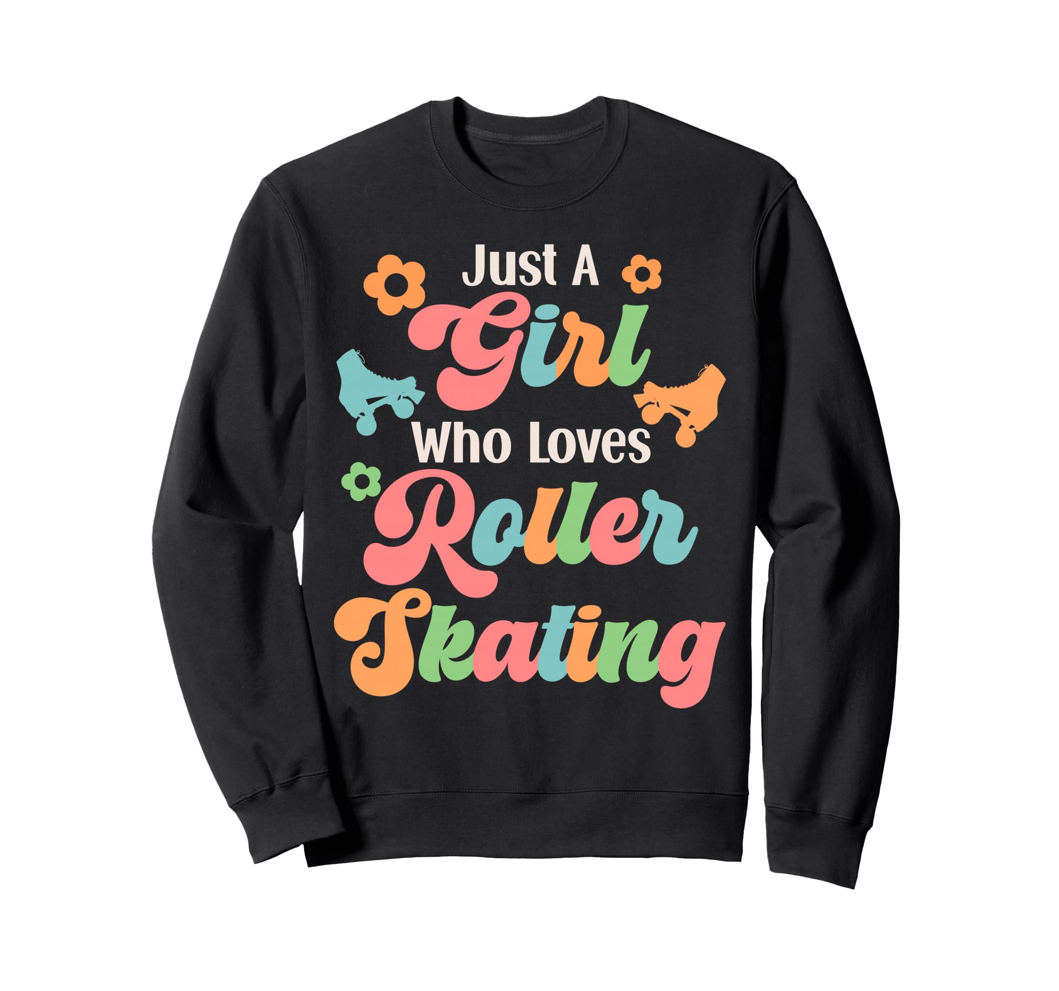 Roller Skating Skate 1970S Just Who Sweatshirt - Novelty Apparel Men Women - T-Shirt, Sweatshirt, Hoodie