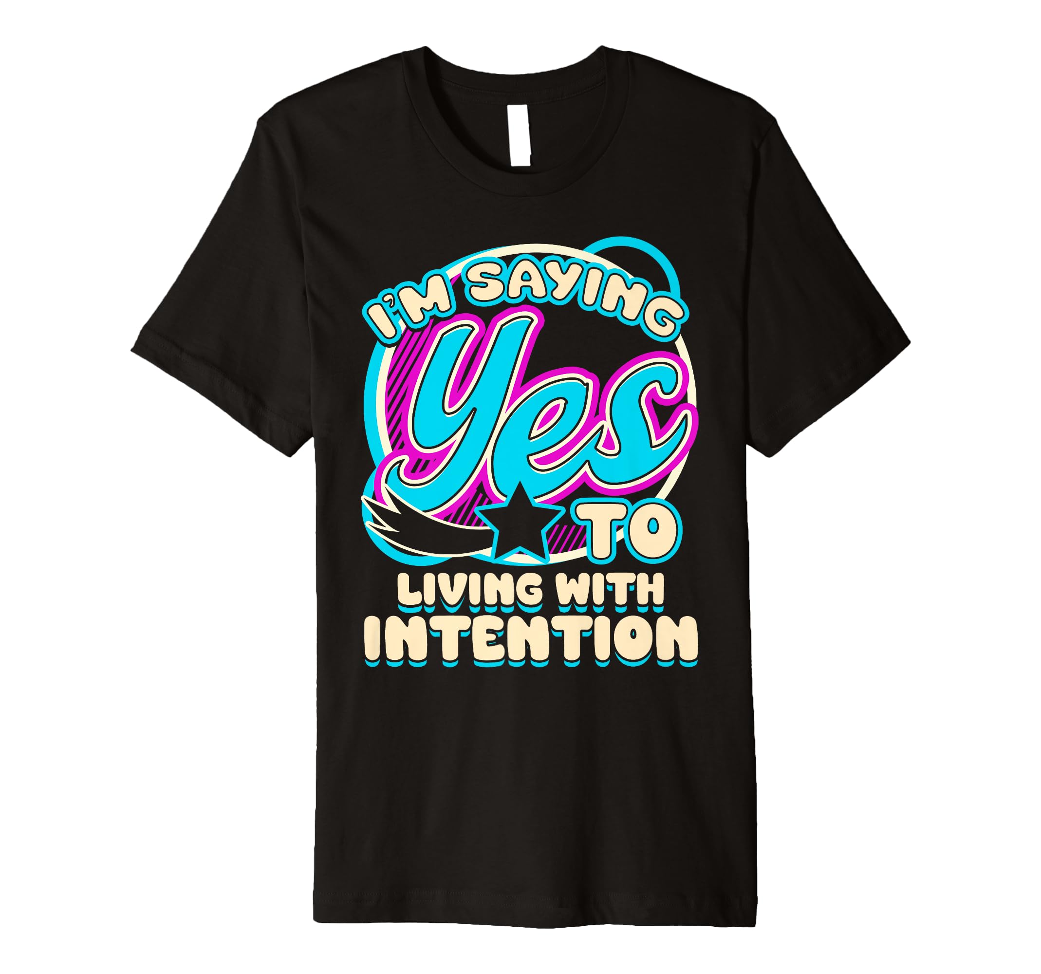 Im Yes To Living Intention Self Care T-Shirt - Casual Everyday Wear Unisex - T-Shirt, Sweatshirt, Hoodie