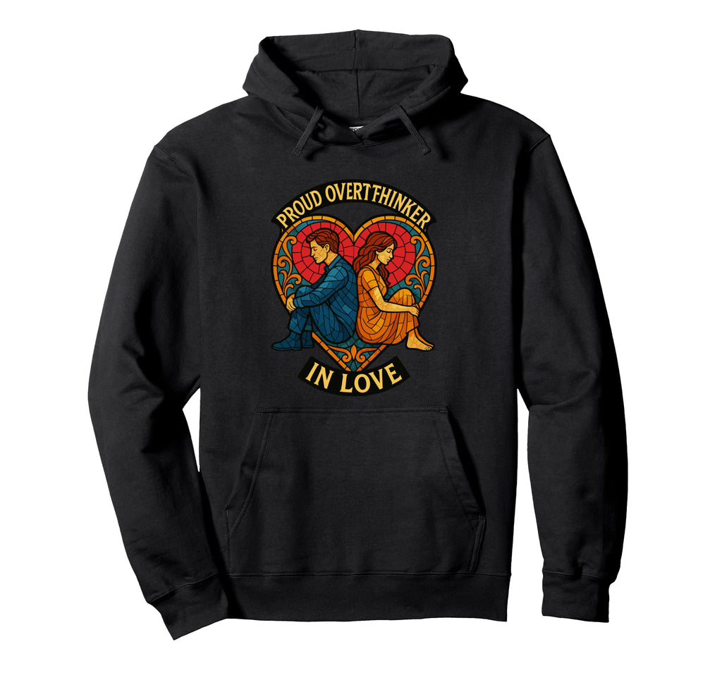 Proud Overthinker Love Stained Couple Hoodie - Fun Novelty Design Unisex - T-Shirt, Sweatshirt, Hoodie
