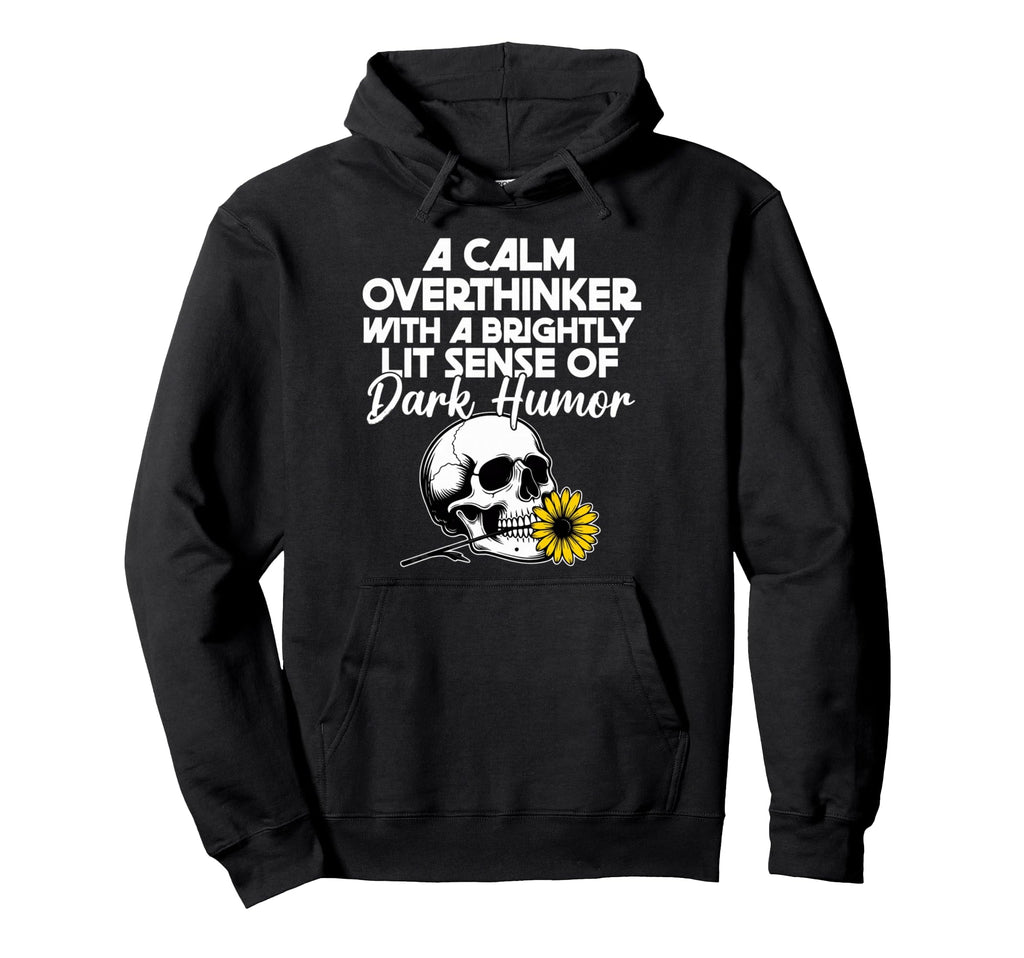 Dark Overthinker Skull Flower Funny Gothic Hoodie - Graphic Print Men Women - T-Shirt, Sweatshirt, Hoodie