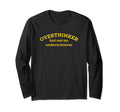Overthinker But Not Underachiever T-Shirt - Novelty Apparel Unisex - T-Shirt, Sweatshirt, Hoodie