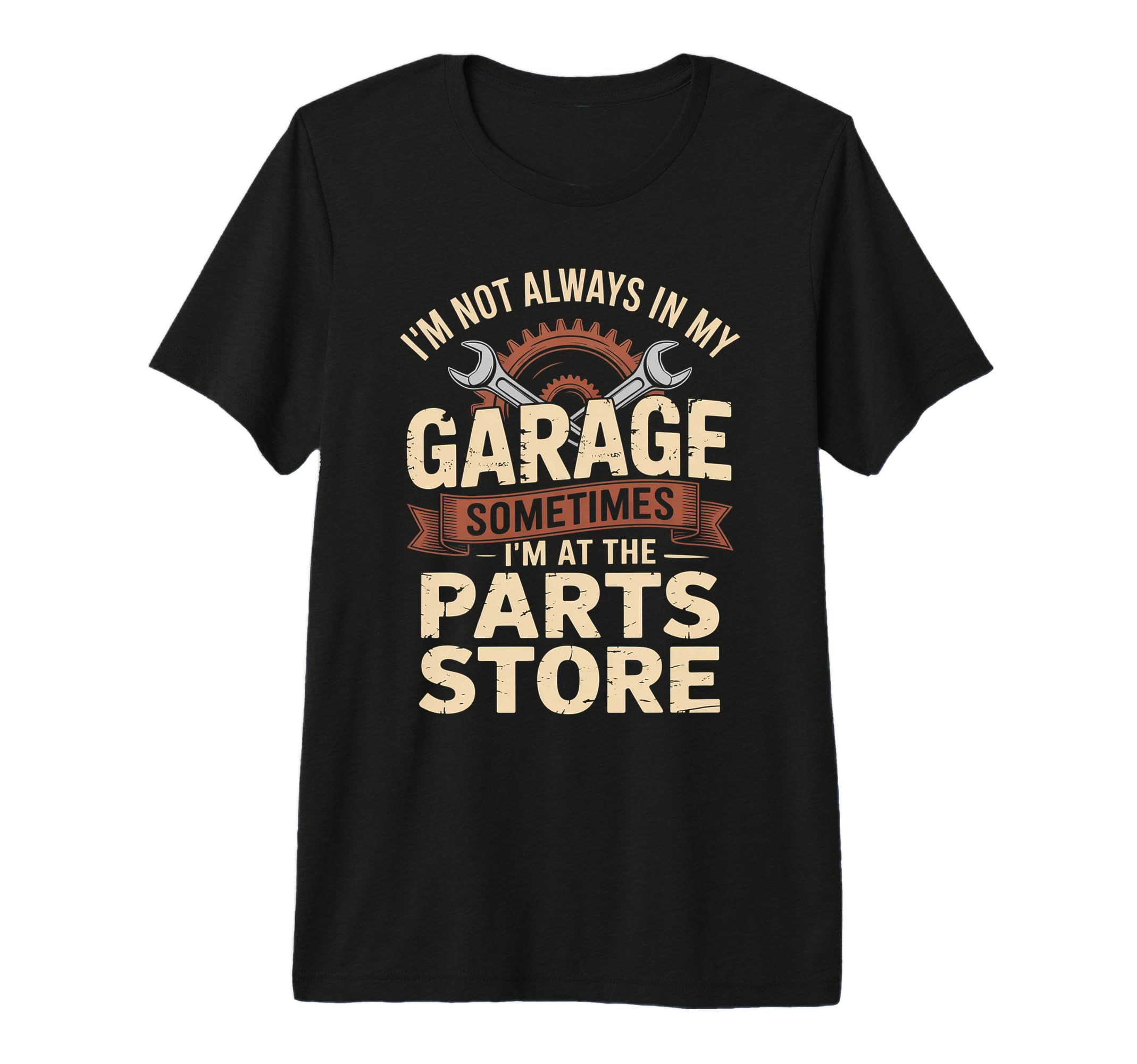 Im Not Always My Garage T-Shirt - Casual Everyday Wear for Adults - T-Shirt, Sweatshirt, Hoodie