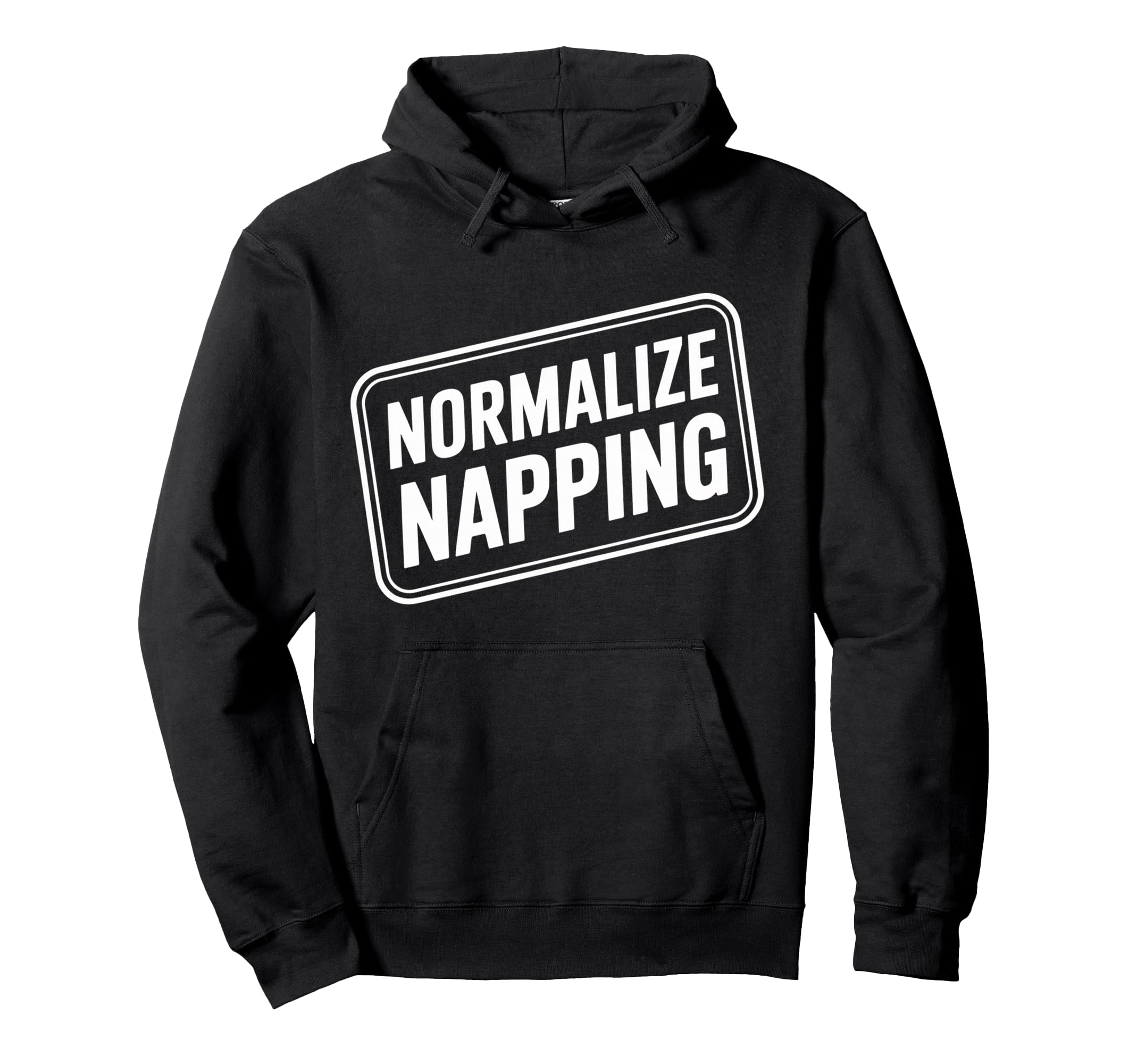 Normalize Napping Lazy Self Care Sleep Hoodie - Casual Everyday Wear Unisex - T-Shirt, Sweatshirt, Hoodie