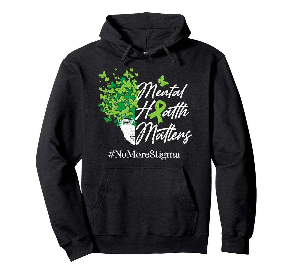 Mental Health Matters No More Stigma Mental Hoodie - Graphic Print Unisex - T-Shirt, Sweatshirt, Hoodie