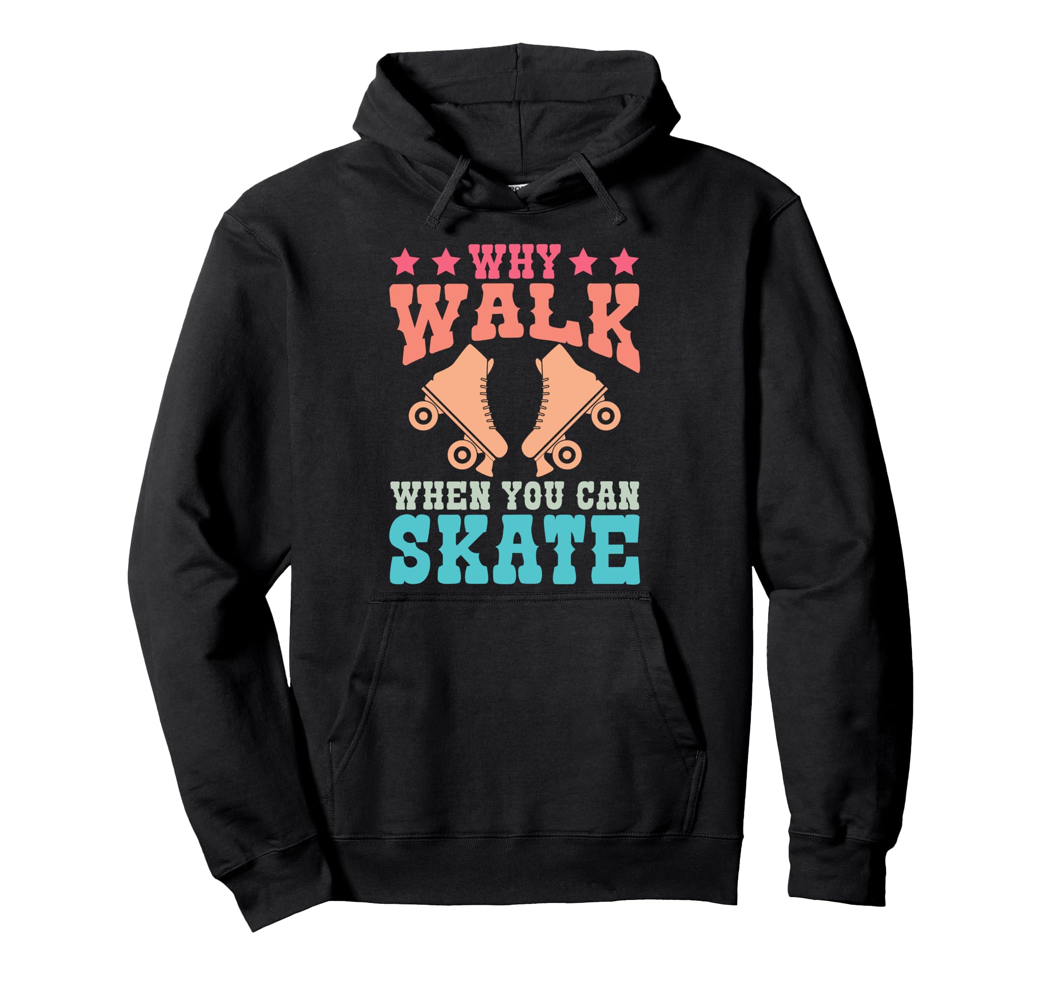 Roller Skating Skate 1970S Why Walk When Hoodie - Unique Graphic Men Women - T-Shirt, Sweatshirt, Hoodie