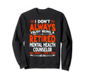 Dont Enjoy Being Retired Mental Sweatshirt - Novelty Apparel Men Women - T-Shirt, Sweatshirt, Hoodie