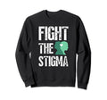 Fight Stigma Mental Health Sweatshirt - Unique Graphic Men Women - T-Shirt, Sweatshirt, Hoodie