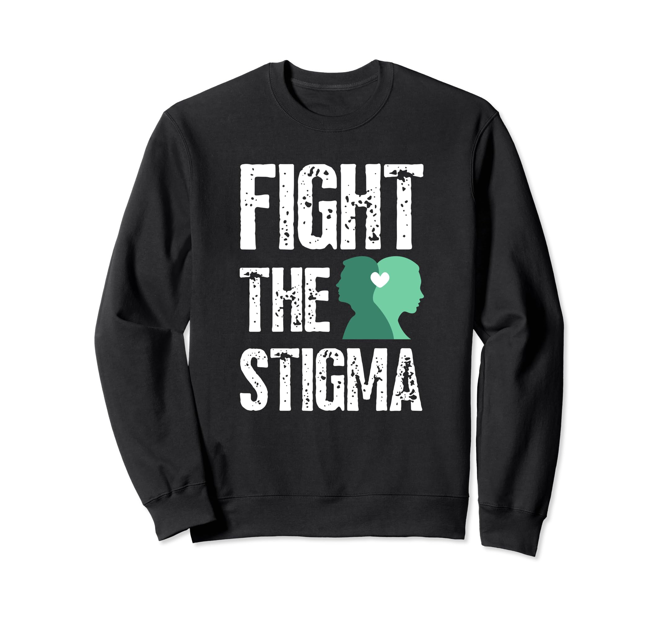 Fight Stigma Mental Health Sweatshirt - Unique Graphic Men Women - T-Shirt, Sweatshirt, Hoodie