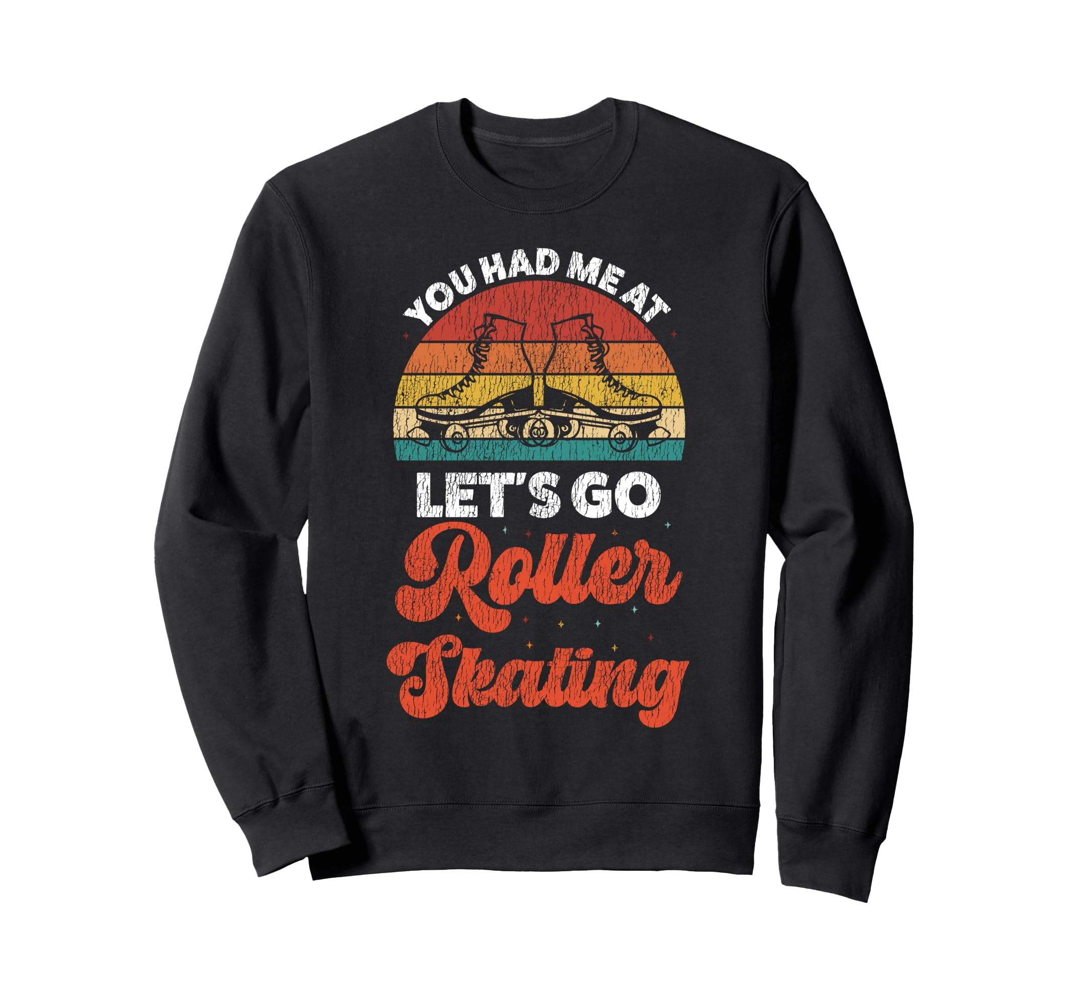Roller Skating Skate 1970S You Sweatshirt - Streetwear Style for Adults - T-Shirt, Sweatshirt, Hoodie