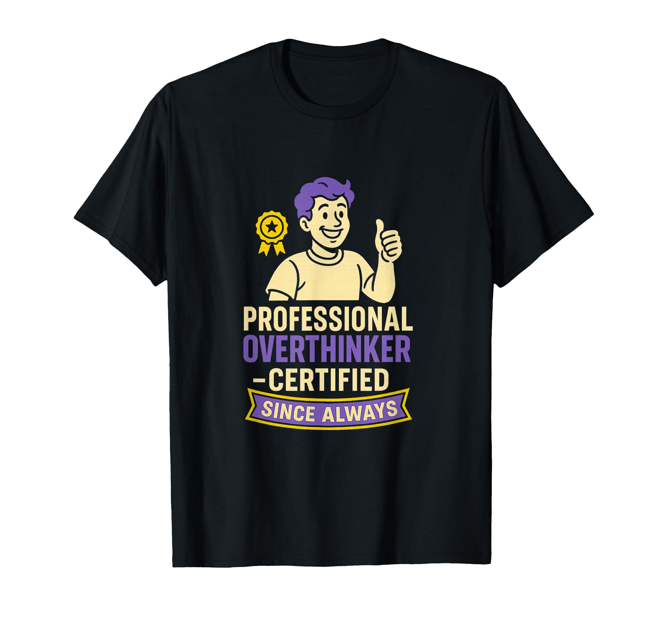 Professional Overthinker Certified Gift T-Shirt - Streetwear Style Unisex - T-Shirt, Sweatshirt, Hoodie
