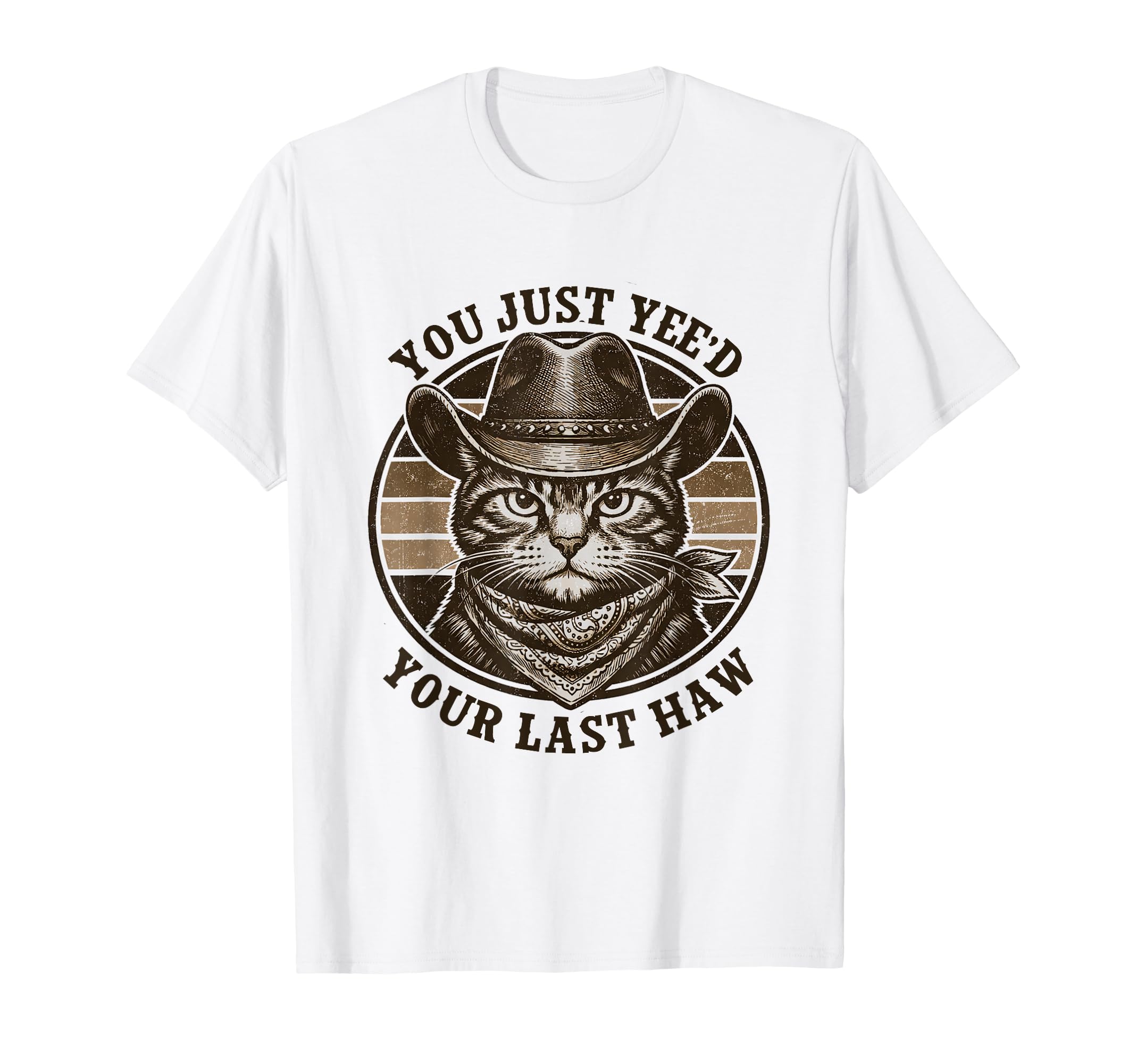 You Just Yeed Your Last Haw T-Shirt - Fun Novelty Design for Adults - T-Shirt, Sweatshirt, Hoodie