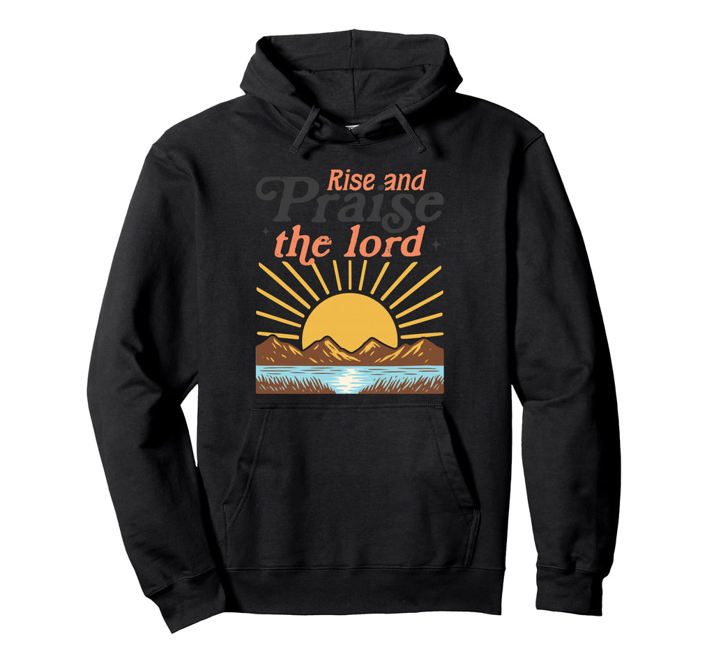 Rise And Praise Lord Christian Sunburst Hoodie - Unique Graphic for Adults - T-Shirt, Sweatshirt, Hoodie