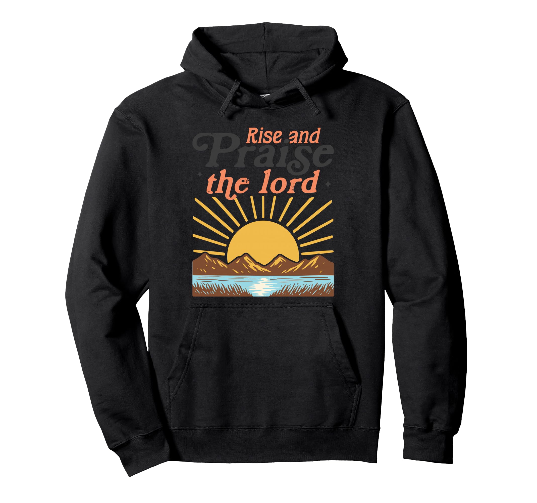 Rise And Praise Lord Christian Sunburst Hoodie - Unique Graphic for Adults - T-Shirt, Sweatshirt, Hoodie