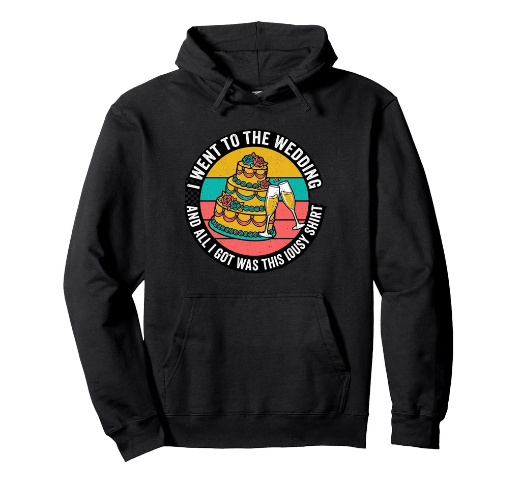 All I Got Was This Lousy Wedding Hoodie - Custom Art Print for Adults - T-Shirt, Sweatshirt, Hoodie