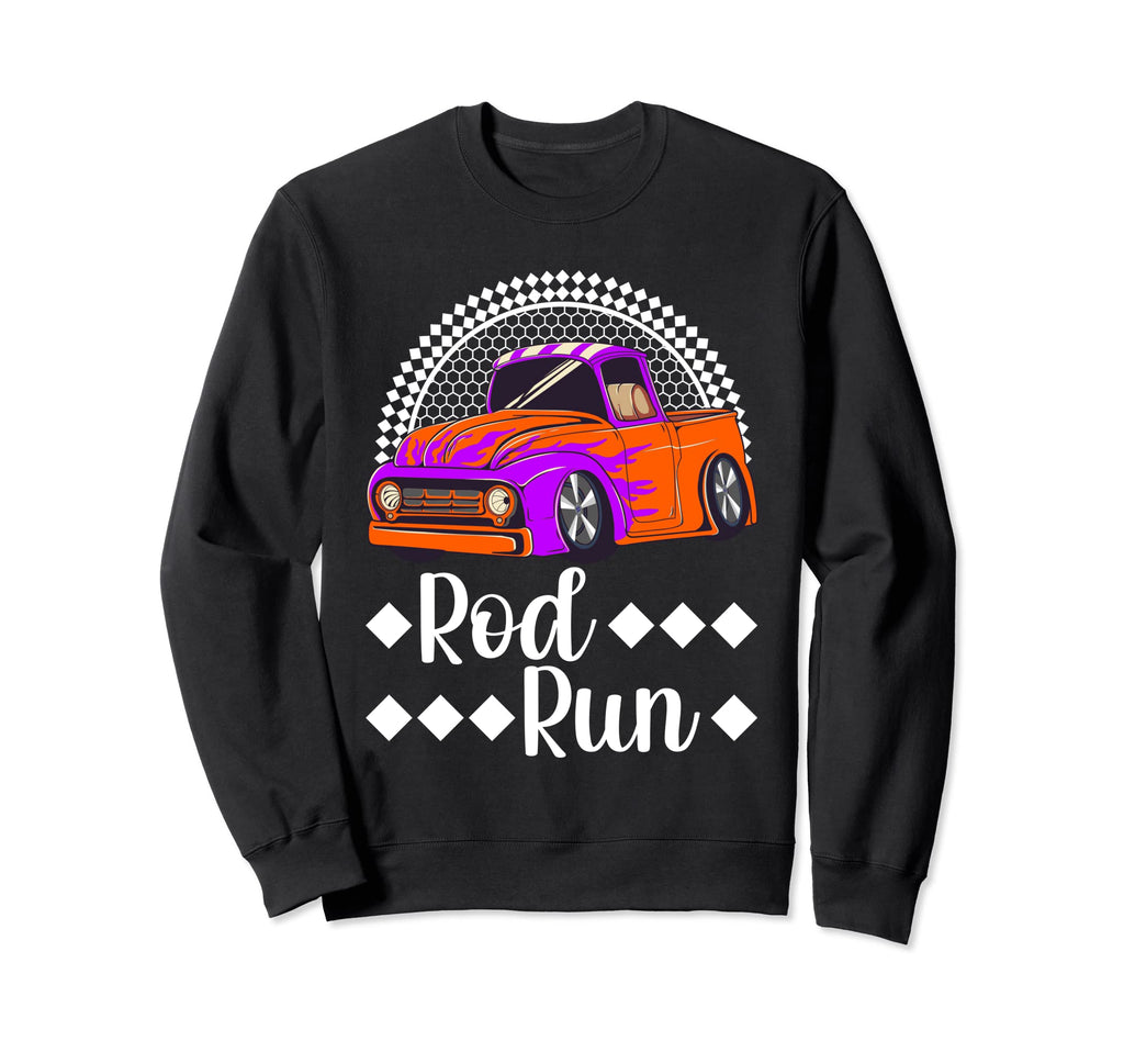 Rod Run Hot Rod Truck Rat Rod Car Sweatshirt - Casual Everyday Wear Unisex - T-Shirt, Sweatshirt, Hoodie