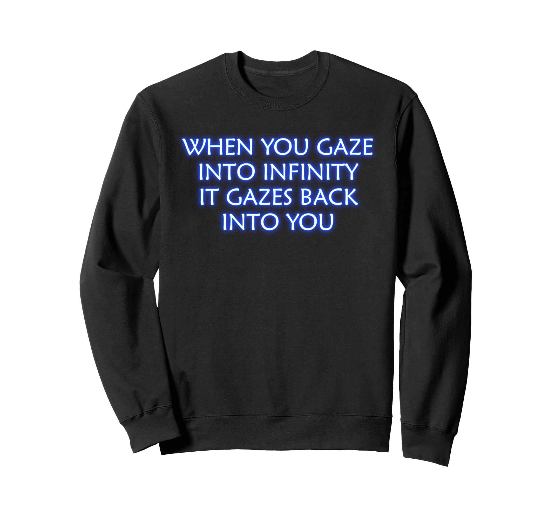 When You Gaze Into Infinity Sweatshirt - Minimalist Print for Adults - T-Shirt, Sweatshirt, Hoodie