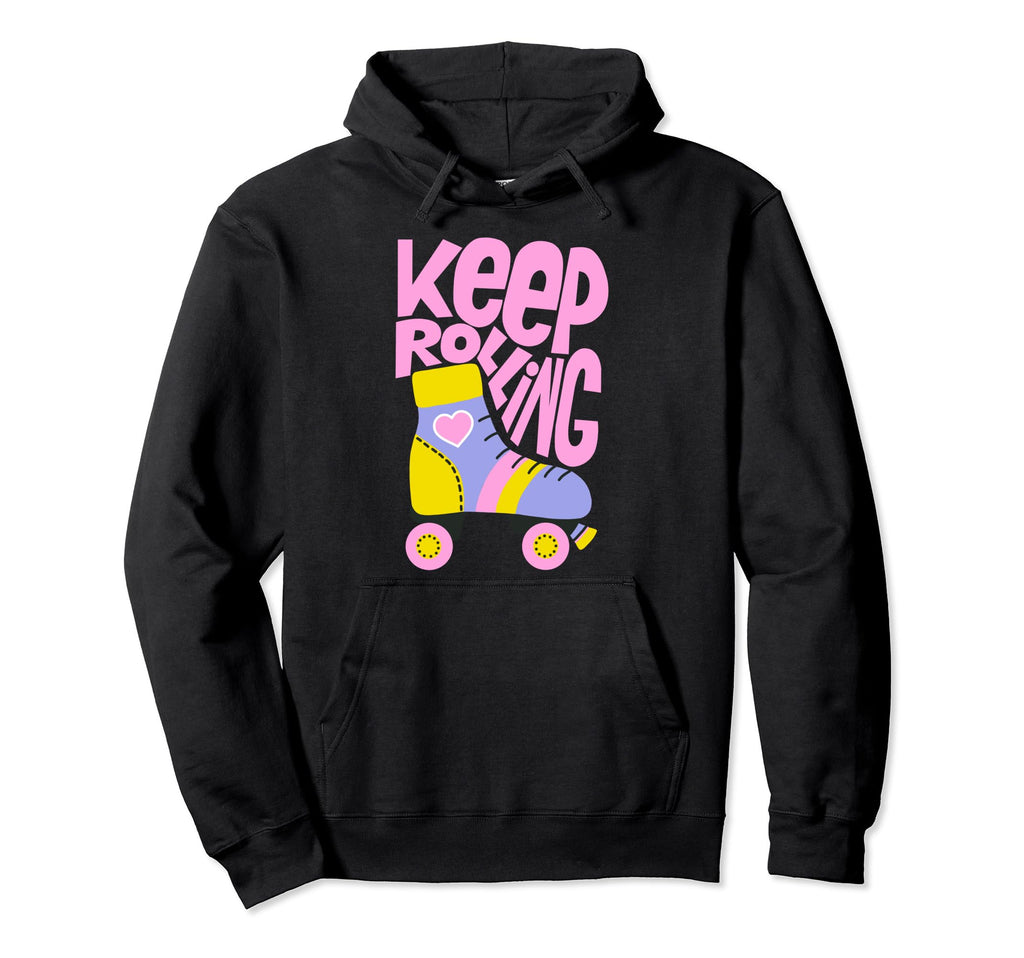 Keep Roller Skating Rolling Funny Hoodie - Casual Everyday Wear Unisex - T-Shirt, Sweatshirt, Hoodie