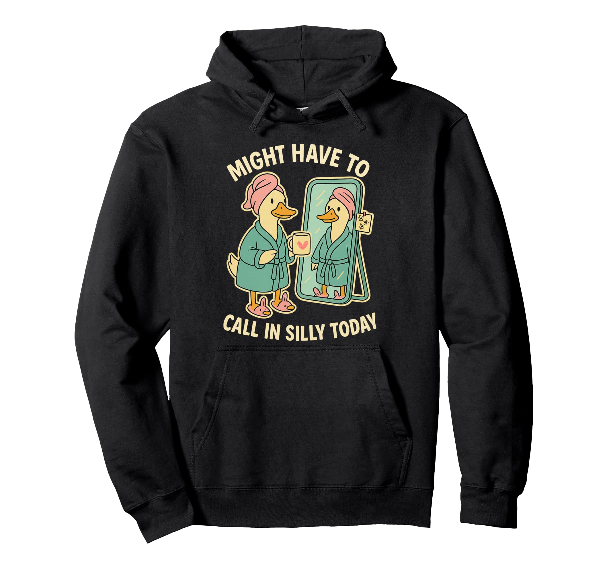 Might Have To Call Silly Today Relaxing Hoodie - Novelty Apparel Unisex - T-Shirt, Sweatshirt, Hoodie