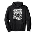 Tattooed Educated Employed Tattoo Artist Hoodie - Graphic Print Unisex - T-Shirt, Sweatshirt, Hoodie