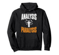 Funny Analysis Paralysis Overthinking Hoodie - Novelty Apparel for Adults - T-Shirt, Sweatshirt, Hoodie