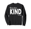 Raise Them Kind Feral Funny Behavior Sweatshirt - Graphic Print for Adults - T-Shirt, Sweatshirt, Hoodie