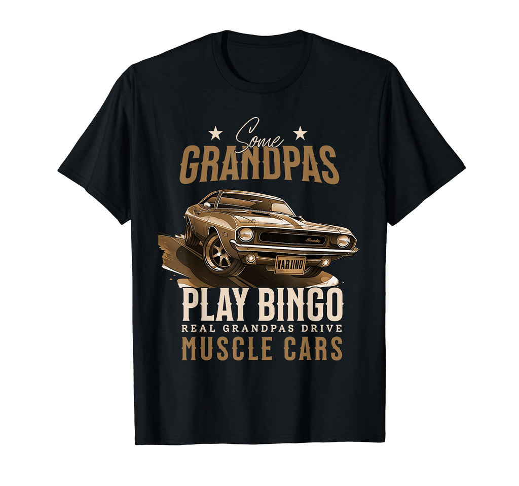 Some Grandpas Drive Muscle Cars T-Shirt - Streetwear Style for Adults - T-Shirt, Sweatshirt, Hoodie