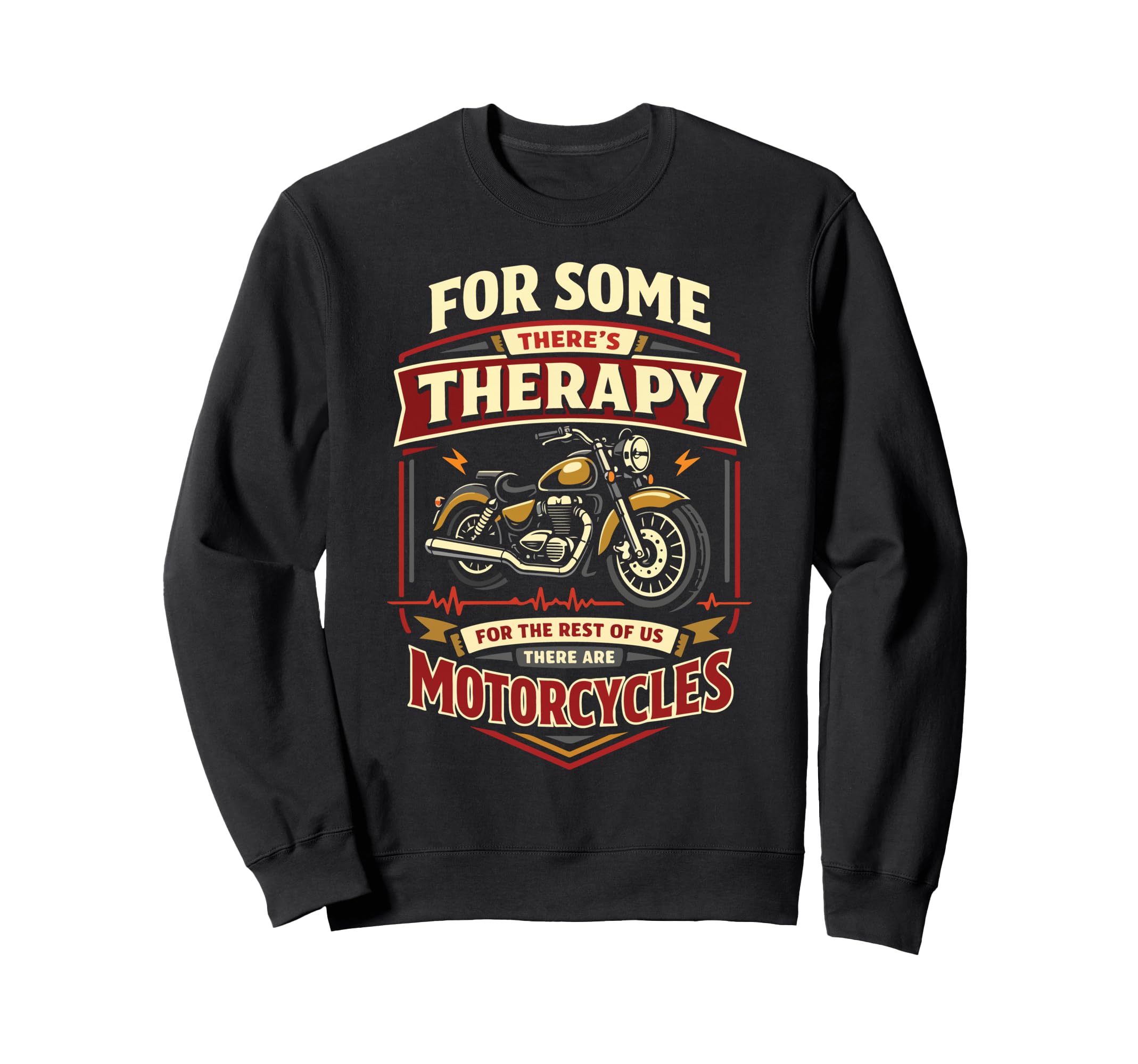 Motorcycle Biker Some Theres Sweatshirt - Fun Novelty Design Unisex - T-Shirt, Sweatshirt, Hoodie