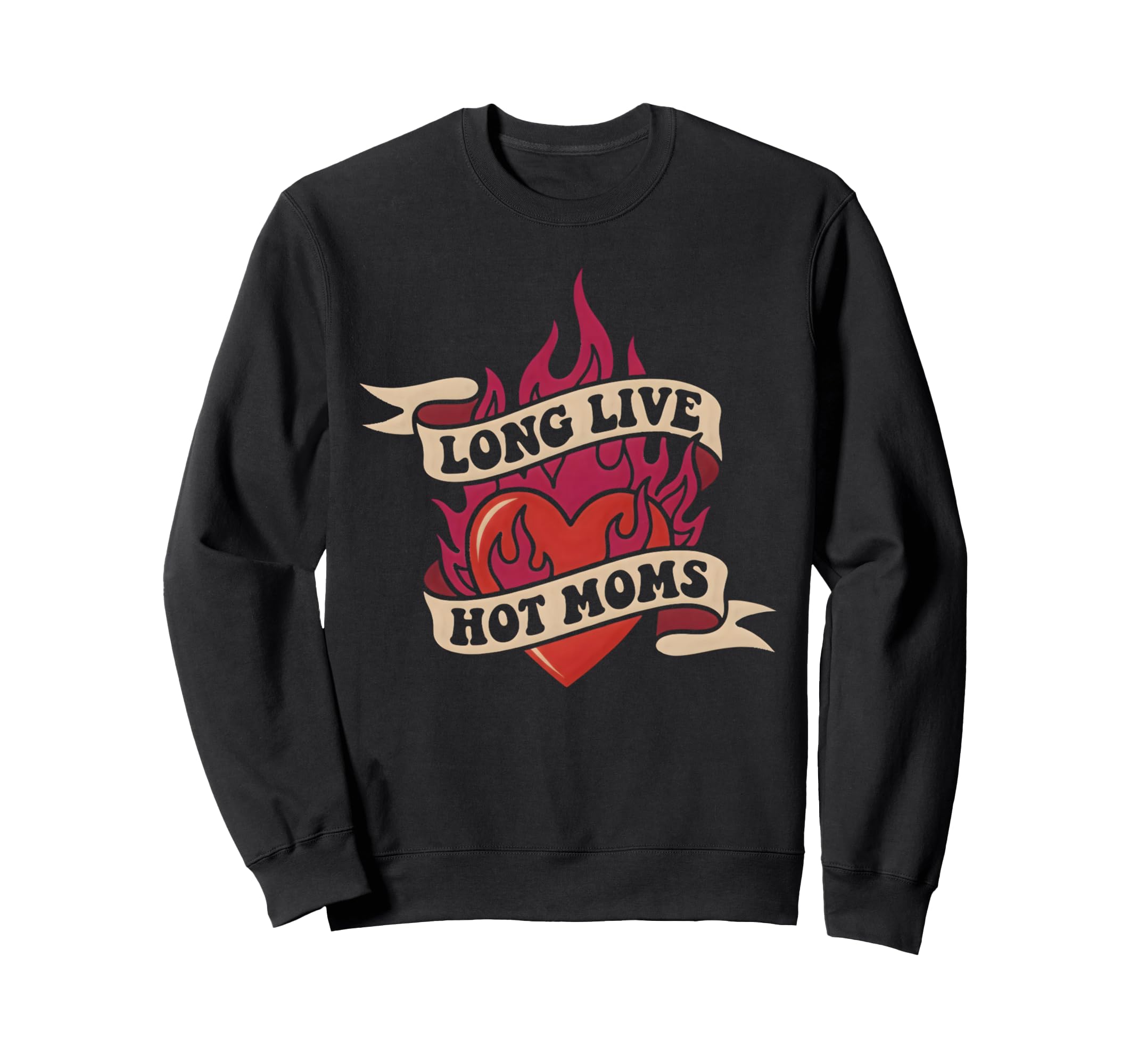 Long Live Hot Moms Funny Mom Flaming Sweatshirt - Minimalist Print Unisex - T-Shirt, Sweatshirt, Hoodie