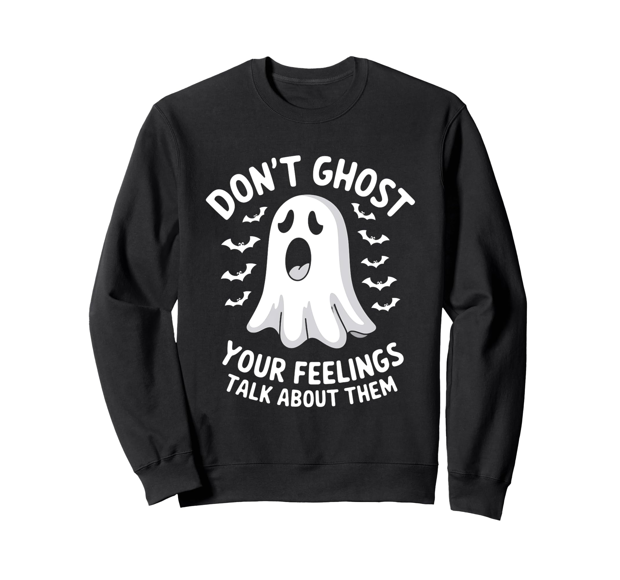 Dont Ghost Your Feelings Sweatshirt - Aesthetic Graphic for Adults - T-Shirt, Sweatshirt, Hoodie