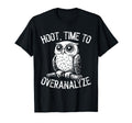 Hoot Owl Overthinkers And Deep Thinkers T-Shirt - Trendy Graphic Unisex - T-Shirt, Sweatshirt, Hoodie
