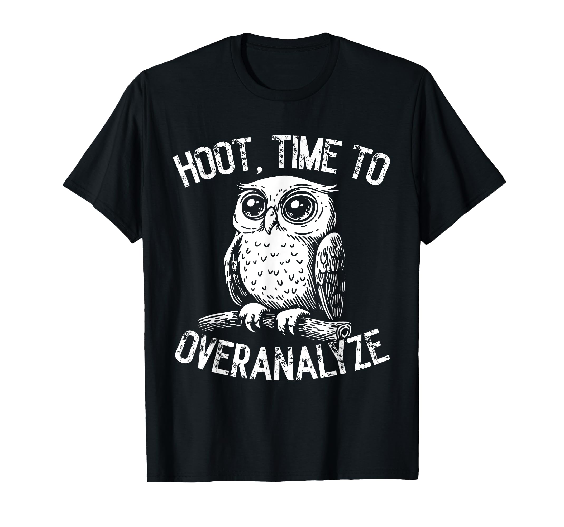Hoot Owl Overthinkers And Deep Thinkers T-Shirt - Trendy Graphic Unisex - T-Shirt, Sweatshirt, Hoodie