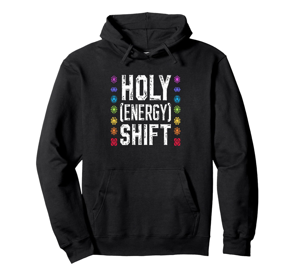 Holy Energy Shift Chakra Meditation Hoodie - Streetwear Style Men Women - T-Shirt, Sweatshirt, Hoodie